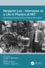 Image for Benjamin Lax: Interviews on a Life in Physics at MIT : Understanding and Exploiting the Effects of Magnetic Fields on Matter
