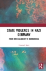 Image for State violence in Nazi Germany: from Kristallnacht to Barbarossa