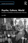 Image for Psyche, Culture, World: Excursions in Existentialism and Psychoanalytic Philosophy