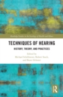 Image for Techniques of Hearing: History, Theory and Practices