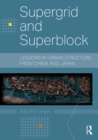 Image for Supergrid and Superblock: Lessons in Urban Structure from China and Japan