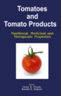 Image for Tomatoes and Tomato Products: Nutritional, Medicinal and Therapeutic Properties