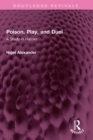 Image for Poison, play, and duel: a study in Hamlet