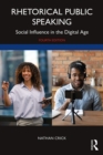 Image for Rhetorical Public Speaking: Social Influence in the Digital Age