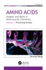 Image for Amino Acids Volume 1 Protecting Groups: Insights and Roles in Heterocyclic Chemistry : Volume 1,