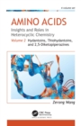 Image for Amino Acids Volume 2 Hydantoins, Thiohydantoins, and 2,5-Diketopiperazines: Insights and Roles in Heterocyclic Chemistry : Volume 2,