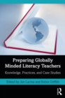 Image for Preparing globally minded literacy teachers: knowledge, practices, and case studies