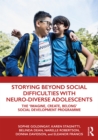 Image for Storying beyond social difficulties with neuro-diverse adolescents: the &quot;Imagine, Create, Belong&quot; social development program