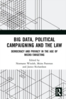 Image for Big Data, Political Campaigning and the Law: Democracy and Privacy in the Age of Micro-Targeting