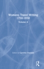 Image for Women&#39;s Travel Writing 1750-1850. Volume 4