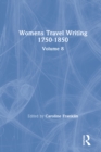 Image for Women&#39;s Travel Writing 1750-1850. Volume 8