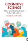 Image for Cognitive Science: New Developments and Future Directions