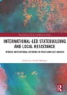 Image for International-led statebuilding and local resistance  : hybrid institutional reforms in post-conflict Kosovo