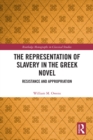 Image for The representation of slavery in the Greek novel: resistance and appropriation