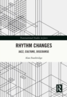 Image for Rhythm Changes: Jazz, Culture, Discourse