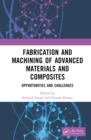 Image for Fabrication and Machining of Advanced Materials and Composites: Opportunities and Challenges