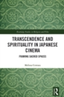 Image for Transcendence and Spirituality in Japanese Cinema: Framing Sacred Spaces