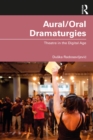 Image for Aural/oral Dramaturgies: Theatre in the Digital Age