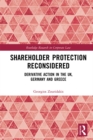 Image for Shareholder protection reconsidered: derivative action in the UK, Germany and Greece