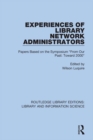 Image for Experiences of library network administrators: papers based on the symposium &quot;from our past, toward 2000&quot;