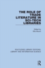 Image for The Role of Trade Literature in Sci-Tech Libraries