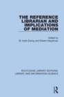 Image for The Reference librarian and implications of mediation : 73
