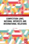 Image for Competition laws, national interests and international relations