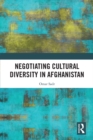 Image for Negotiating cultural diversity in Afghanistan