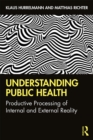 Image for Understanding public health: productive processing of internal and external reality