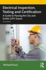 Image for Electrical inspection, testing and certification: a guide to passing the City and Guilds 2391 exams
