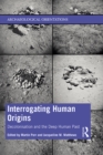 Image for Interrogating Human Origins: Decolonisation and the Deep Human Past