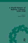 Image for A World History of Railway Cultures, 1830-1930: Volume III