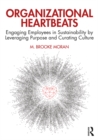 Image for Organizational Heartbeats: Engaging Employees in Sustainability by Leveraging Purpose and Curating Culture