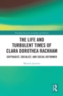 Image for The life and turbulent times of Clara Dorothea Rackham: suffragist, socialist, and social reformer