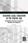 Image for Teaching Legal Education in the Digital Age: Pedagogical Practices to Digitally Empower Law Graduates