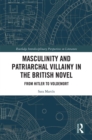 Image for Masculinity and Patriarchal Villainy in the British Novel: From Hitler to Voldemort
