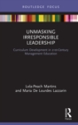 Image for Unmasking Irresponsible Leadership: Curriculum Development in 21st Century Management Education
