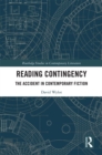 Image for Reading Contingency: The Accident in Contemporary Fiction