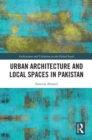 Image for Urban Architecture and Local Spaces in Pakistan