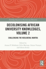 Image for Decolonising African University Knowledges. Volume 2 Challenging the Neoliberal Mantra : Volume 2,