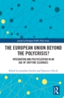 Image for The European Union beyond the polycrisis?  : integration and politicization in an age of shifting cleavages