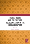 Image for Dance, music and cultures of decolonisation in the Indian diaspora