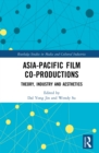 Image for Asia-Pacific film co-productions: theory, industry and aesthetics
