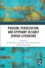 Image for Passion, Persecution and Epiphany in Early Jewish Literature