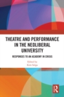 Image for Theatre and performance in the neoliberal university: responses to an academy in crisis