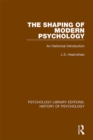 Image for The Shaping of Modern Psychology: An Historical Introduction