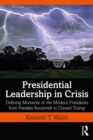 Image for Presidential leadership in crisis: defining moments of the modern presidents from Franklin Roosevelt to Donald Trump