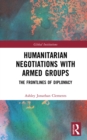 Image for Humanitarian negotiations with armed groups: the frontlines of diplomacy