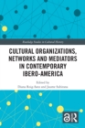 Image for Cultural Organizations, Networks and Mediators in Contemporary Ibero-america : 82