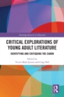 Image for Critical explorations of young adult literature: identifying and critiquing the canon